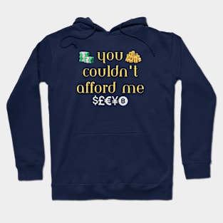 You Couldn't Afford Me Hoodie